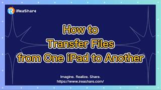 How to Transfer Files from One iPad to Another Directly
