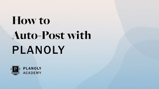 Information How to Auto-Post to PLANOLY Guide