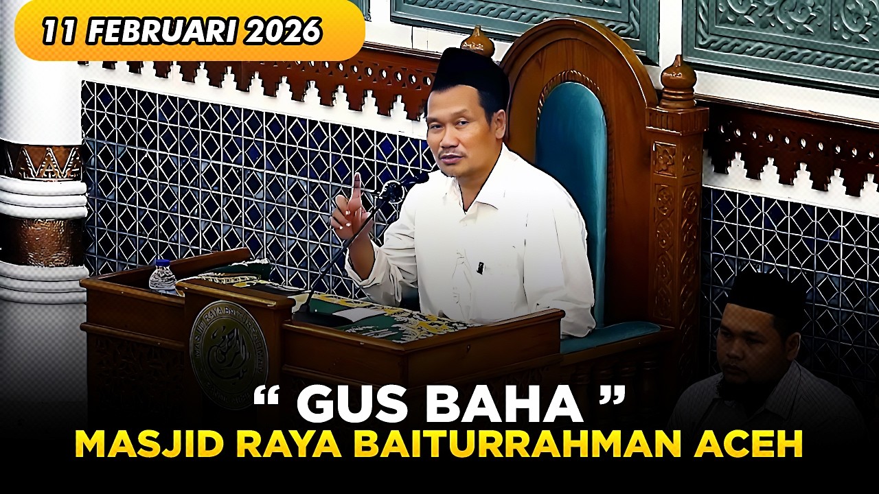 GUS BAHA🔹TERBARU 11 FEBRUARI 2026 - NGAJI DI MASJID BAITURRAHMAN ACEH