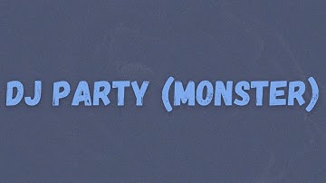 wewantwraiths - DJ Party (Monster) (Lyrics)