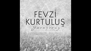Video thumbnail of "Fevzi Kurtuluş - Vurulduk Ey Halkım Unutma Bizi"