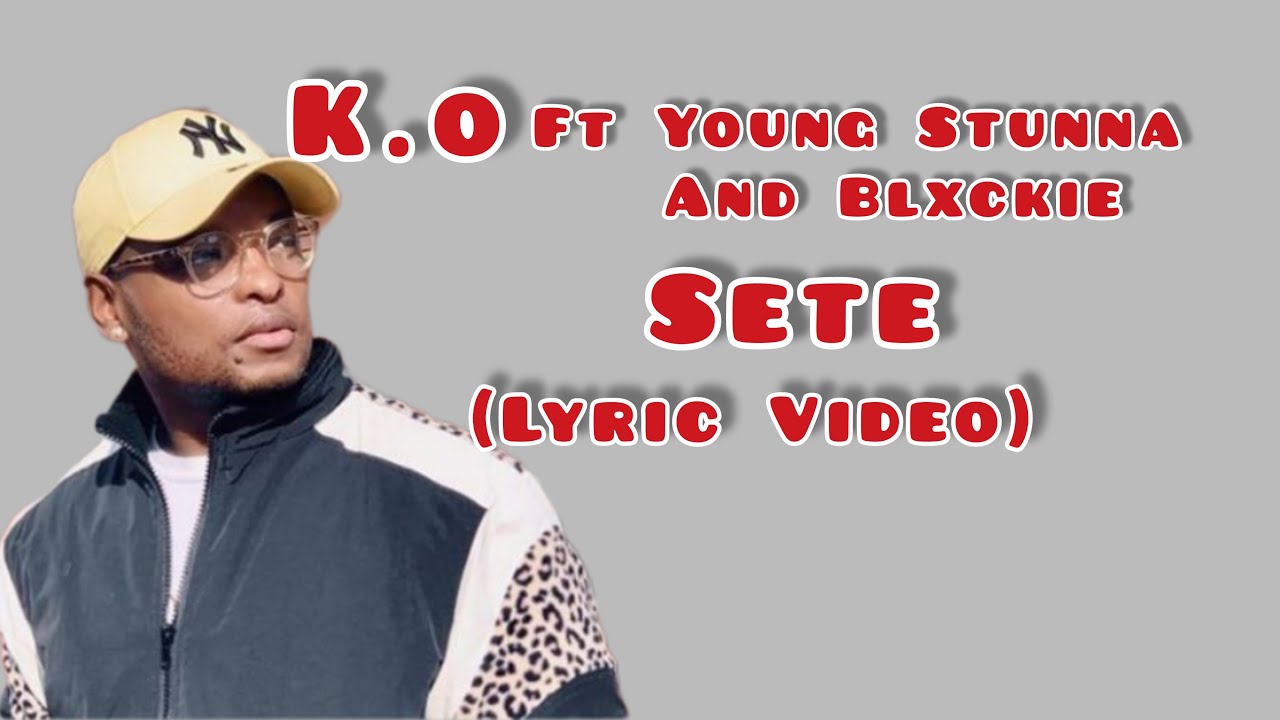 K.O SETE ft Young Stunna and Blxckie (Lyric Video) YouTube