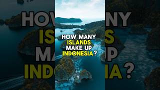 How Many Islands Make Up Indonesia? 🇮🇩 | #islands #indonesia #trivia #shorts 🏝