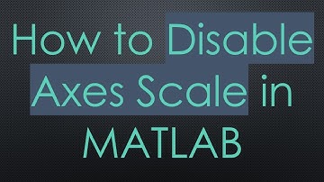 How to Disable Axes Scale in MATLAB