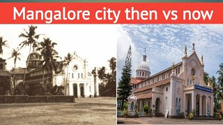 Mangalore City in 1800 &1900 and Now || Mangalore City Then vs Now || Welcome India