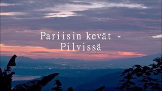 Video thumbnail of "Pariisin kevät - Pilvissä lyrics"