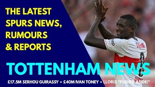 TOTTENHAM NEWS: £17.5M Serhou Guirassy, £40M Ivan Toney, Lloris 