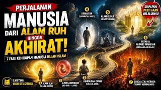 Perjalanan Manusia dari Alam Ruh hingga Akhirat | Fase Hidup Manusia dalam Islam