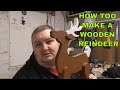 MAKING A WOODEN REINDEER MAKING A WOODEN REINDEER