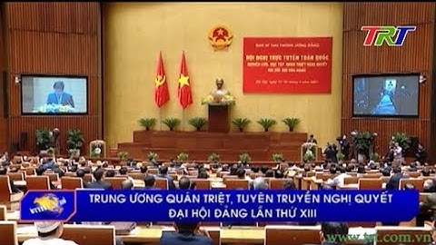 Trung ương quán triệt, tuyên truyền Nghị quyết Đại hội Đảng lần thứ XIII