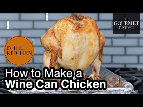 In The Kitchen: How to make a Wine Can Chicken – The Gourmet Insider