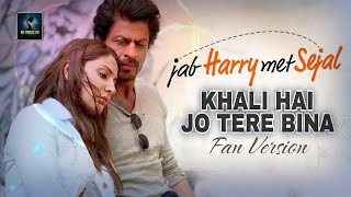 Khali Hai Jo Tere Bina - Jab Harry Met Sejal (Fan Version) Ak Music HD