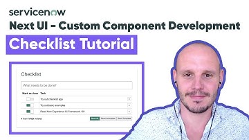 Checklist Tutorial - ServiceNow Next UI Custom Component Development