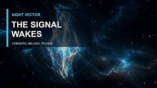 The Signal Wakes | Cinematic Melodic Techno Original Mix