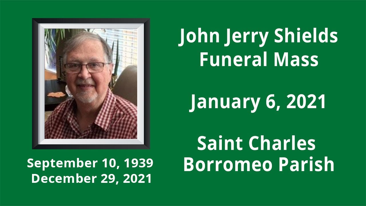 Jan. 6, John Shields Funeral Mass at St Charles Borromeo Parish Kansas City MO