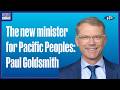 Paul Goldsmith: New minister for Pacific Peoples on priorities and the road ahead