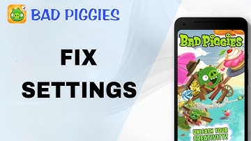 How To Fix And Solve Settings On Bad Piggies App | Final Solution