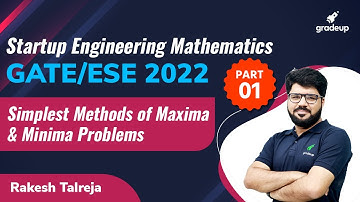 Simplest Methods of Maxima & Minima Problems | Part 1 | GATE 2022 | Rakesh sir | Gradeup