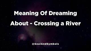 Crossing a River Dream Meaning Explained 🔮