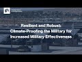 Resilient And Robust Climate Proofing The Military For Increased Military Effectiveness Resilient And Robust Climate Proofing The Military For Increased Military Effectiveness