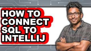 How to Connect Sql to Intellij - Easy Guide