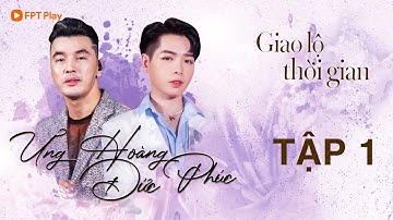 GIAO LỘ THỜI GIAN #1 FULL | ƯNG HOÀNG PHÚC Song Ca Với ĐỨC PHÚC Loạt Ca Khúc Hit