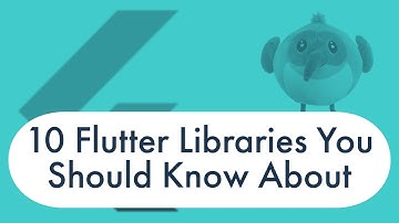 Ten Flutter Libraries You Should Know About