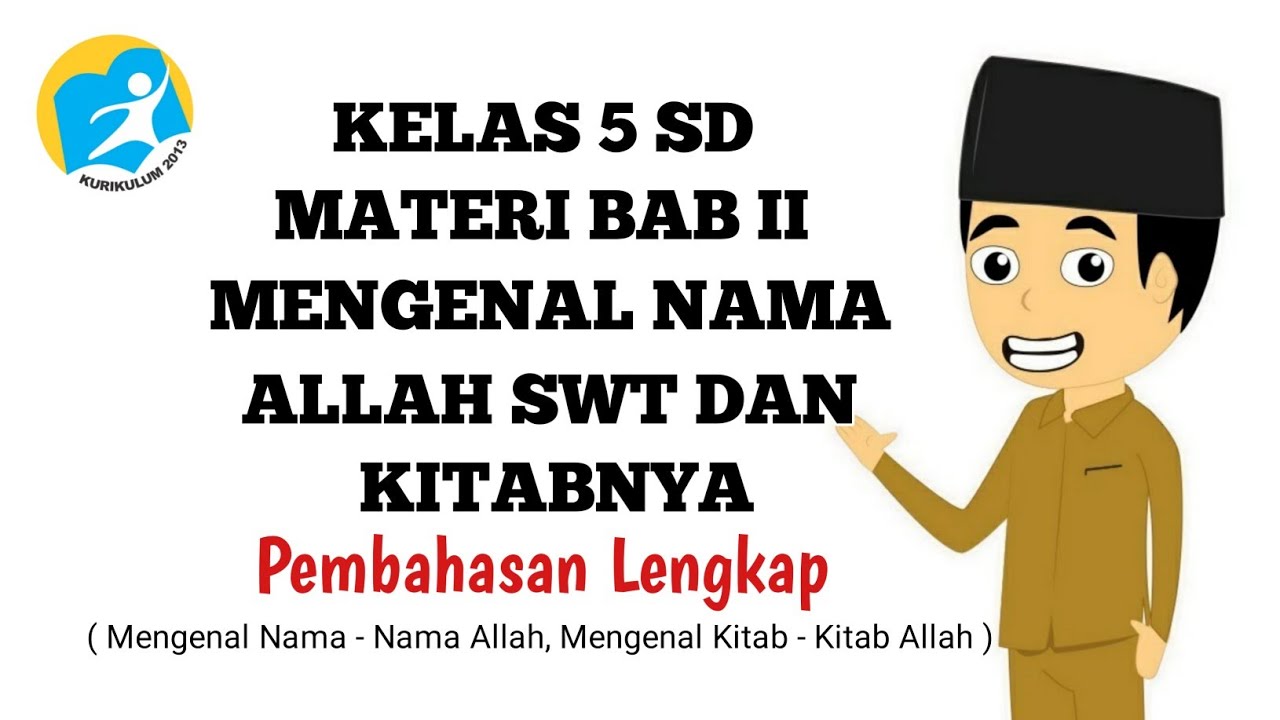 Materi Pai Kelas 5 Sd Mari Mengenal Allah Swt Dan Kitab Kitab Nya Bab 2 Kurikulum 2013 Youtube Materi Pai Kelas 5 Sd Mari Mengenal Allah Swt Dan Kitab Kitab Nya Bab 2 Kurikulum 2013 Youtube