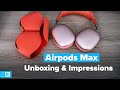 Apple Airpods Max Unboxing and First Impressions