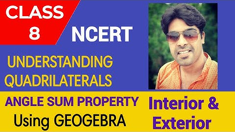 Class 8 | Understanding Quadrilaterals | Angle Sum Property of Polygons | Using Geogebra | NCERT