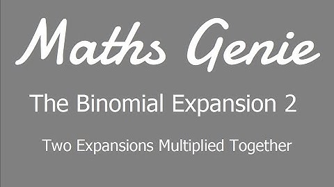 The Binomial Expansion 2  - Two Expansions Multiplied Together