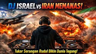 DJ ISRAEL VS IRAN MEMANAS! Tukar Serangan Rudal Bikin Dunia Tegang  Remix Viral 2026