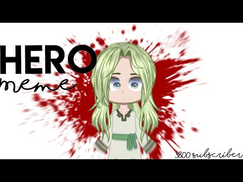 hero-meme-|gacha-life