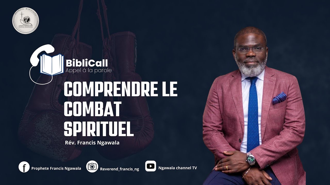 BIBLICALL | PROPHETE NGAWALA FRANCIS : COMPRENDRE LE COMBAT SPIRITUEL 1