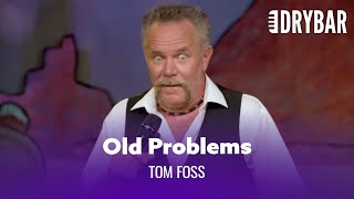 Old People Get Cramps In Weird Places. Tom Foss  Full Special