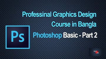 Professional Graphics Design Course in Bangla part - 2 !! Photoshop CC Basic tutorial