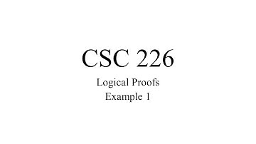 CSC 226 - Logic Proof Example 1