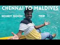 CHENNAI TO MALDIVES | Maldives Travel guide | Budget & Planning during COVID | Maldives tour India