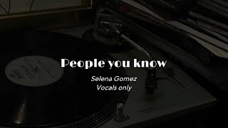 People you know - Selena Gomez                   ( Vocals Only ) Resimi