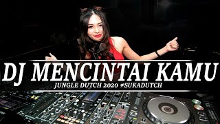 DJ MENCINTAI KAMU DJ TERBARU JUNGELDUTCH 2020 #SUKADUTCH BY HERY