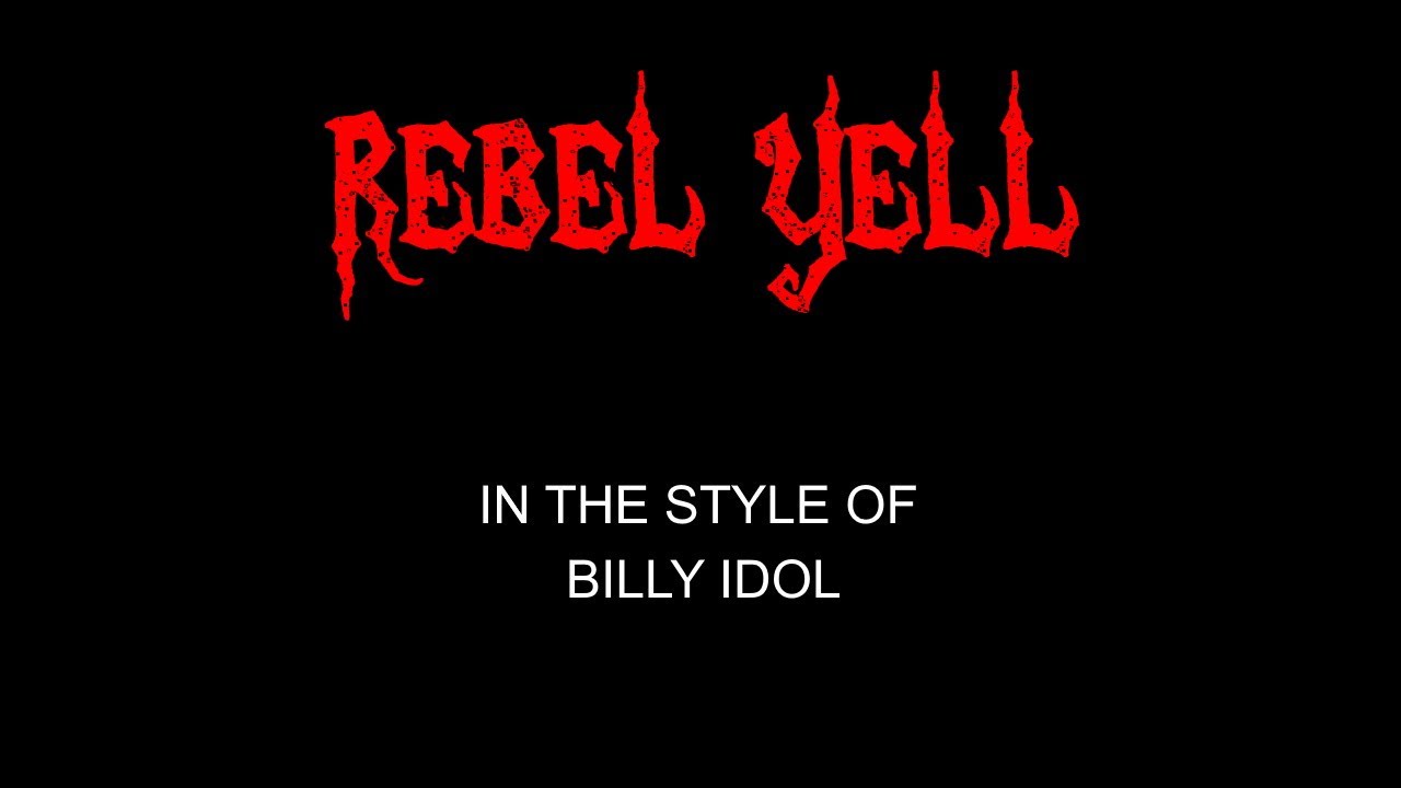 Billy Idol - Rebel Yell - Karaoke - Without Backing Vocals Billy Idol - Rebel Yell - Karaoke - Without Backing Vocals