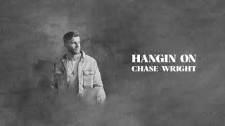 CHASE WRIGHT - Hangin' On (Official Audio)