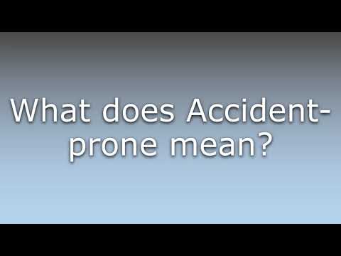 What does Accident-prone mean?