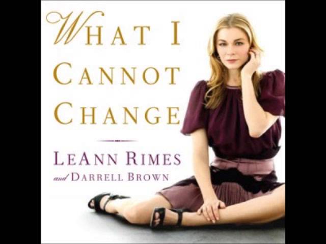 LeAnn Rimes - What I Can Not Change