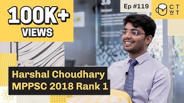 CTwT E119 - MPPSC 2018 Topper Harshal Choudhary Rank 1 | MPPSC Mains Preparation