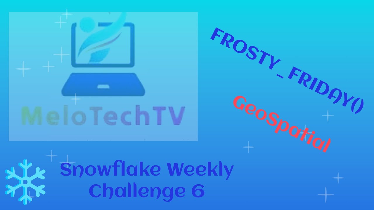 Snowflake Weekly Challenge 6 FrostyFriday GeoSpatial RAW
