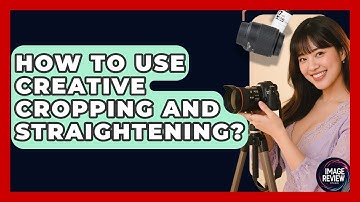 How To Use Creative Cropping And Straightening? - Image Review Studio