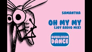 Oh My My (Joy Radio Mix) | Samantha