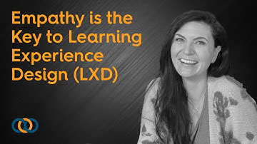 Empathy is the Key to Learning Experience Design (LXD)