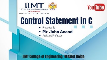 Control Statement in C | IIMT College of Engineering | IIMT College of Engineering , Greater Noida